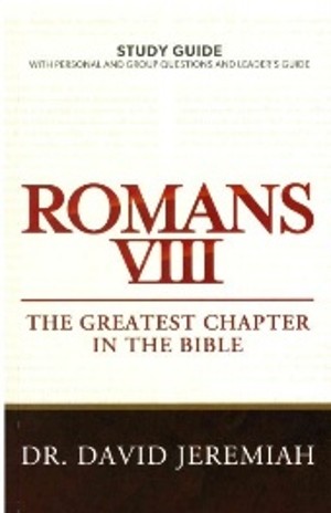 Bible Study - Romans VIII (The greatest book in the Bible)